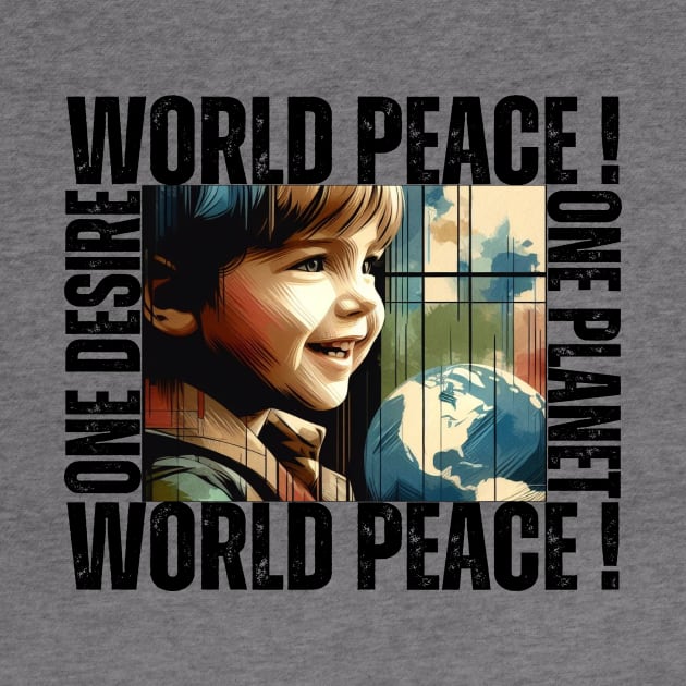 World Of The Peace. Peace To The World. One Desire One Planet World Peace! by JSJ Art